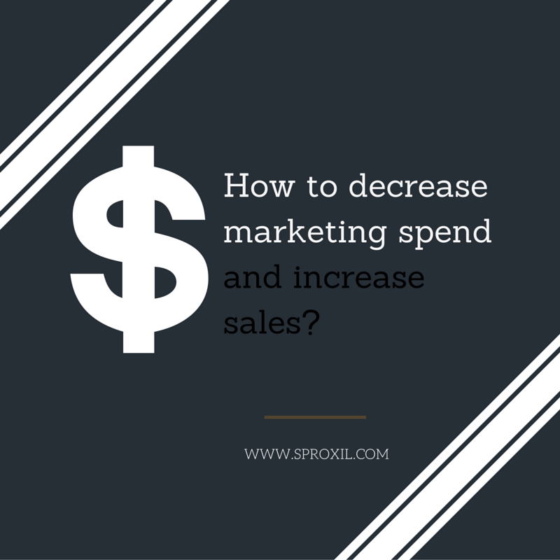 How to decrease marketing spend and increase sales- (1)